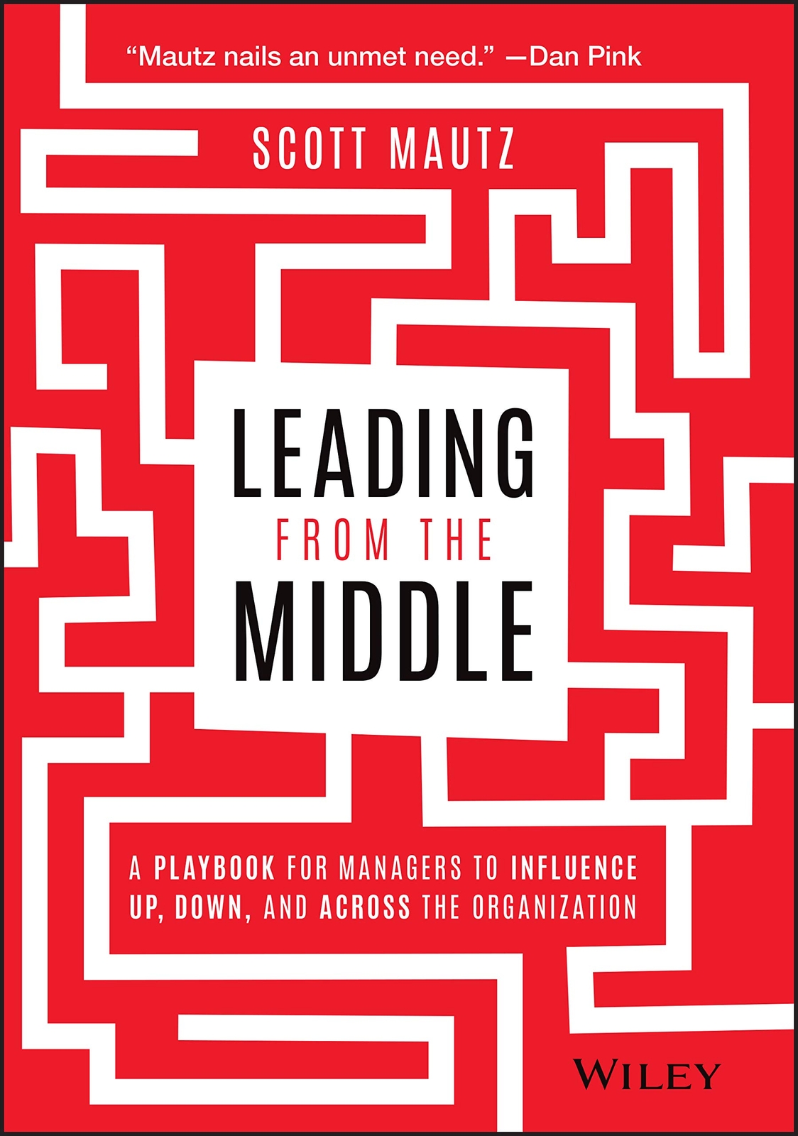 Leading from the Middle: A Playbook for Managers by Scott Mautz (HB 2021) - Image 6