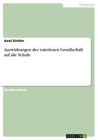 Auswirkungen Der Vaterlosen Gesellschaft Auf Die Schule (Buch)