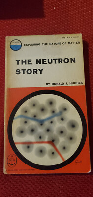 The Neutron Story by Donald Hughes. Paperback. Science. 1959 Vintage