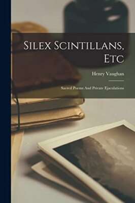 Vaughan - Silex Scintillans Etc  Sacred Poems And Private Ejaculation - X555z