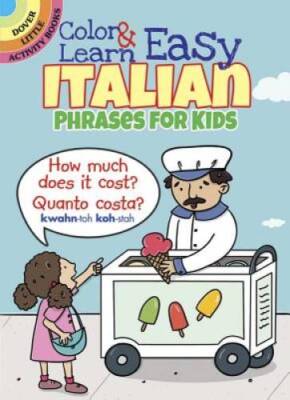 Color & Learn Easy Italian Phrases for Kids (Dover Little Activity Books) - GOOD