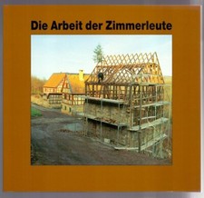 Die Arbeit der Zimmerleute. Freilichtmuseum Bad Sobernheim