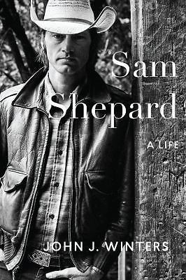 Sam Shepard: A Life by Winters, John J.