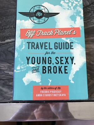 Off Track Planet s: Travel Guide For The Young, Sexy And Broke