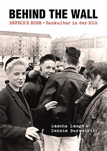 Thumbnail - Sascha Lange Dennis Bu Behind The Wall: Depeche Mode-fankultur In