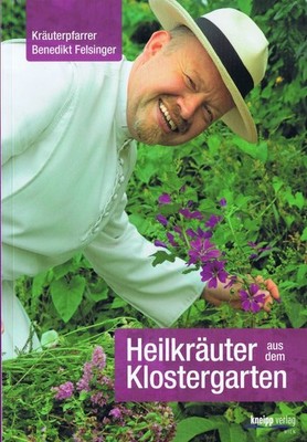 Benedikt Felsinger Heilkräuter aus dem Klostergarten Geras Kneipp Verlag Kräuter