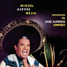 MIGUEL ACEVES MEJIA - Canciones De Jose Alfredo Jimenez - CD - Mint Condition