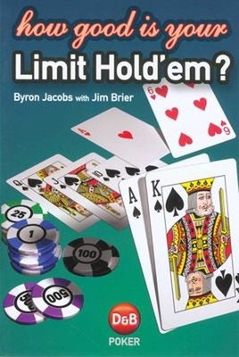 How Good Is Your Limit Hold'em? Paperback Byron, Brier, Jim Jacob