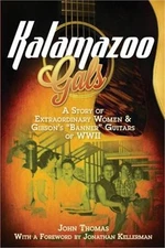 Kalamazoo Gals - A Story of Extraordinary Women & Gibson's "Banner" Guitars of W