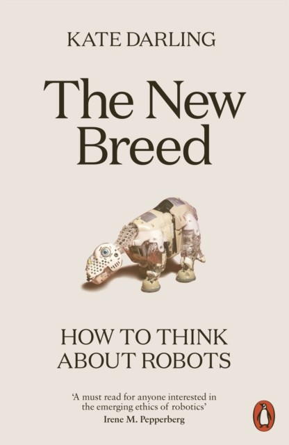 The New Breed : How To Think About Robots Kate Darling - Image 4