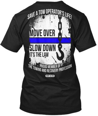 Move Over Slow Down Save A Tow Operators Life Its T-Shirt Made In USA S To 5XL