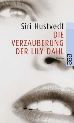 Die Verzauberung der Lily Dahl | Siri Hustvedt | deutsch