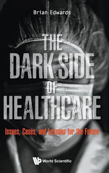 Edwards Brian | Dark Side OF Healthcare, THE | Buch | Englisch (2021) | Gebunden-image