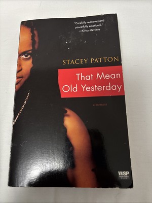 That Mean Old Yesterday : A Memoir by Stacey Patton (2008, Trade Paperback)