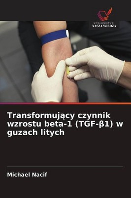 Transformuj¿cy czynnik wzrostu beta-1 (TGF-¿1) w guzach litych Michael Nacif