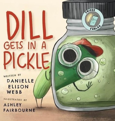 Danielle Elison Webb Dill Gets in a Pickle (Hardback) (UK IMPORT)