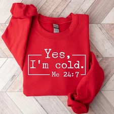 Yes, I'm Cold Sweatshirt, Winter Always Cold Sweatshirt, Gift for Cold Person