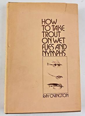 How to Take Trout on Wet Flies and Nymphs by Ray Ovington 1974 Freshet Press Inc