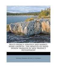 Multi-Project Strategy and Market-Share Growth: The Benefits of Rapid Design Tra