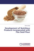 Development Of Nutritious Products Incorporated With Flax Seed Flour Seema Singh