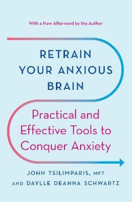 Retrain Your Anxious Brain by Daylle Deanna Schwartz [Paperback, 272 pages]