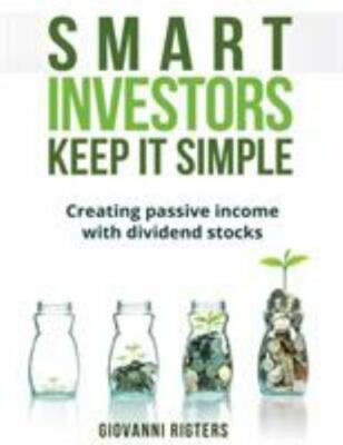 Smart Investors Keep It Simple: Creating passive income with dividend stocks - R