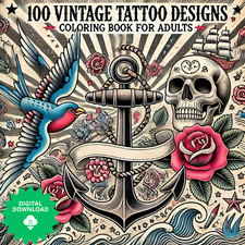 100 Vintage Tattoo Designs Coloring Book for Adults 100 Pages - Download, Print