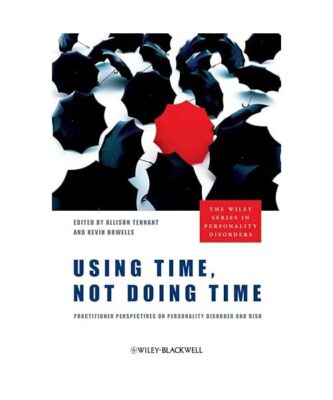 Using Time, Not Doing Time: Practitioner Perspectives on Personality Disorder an