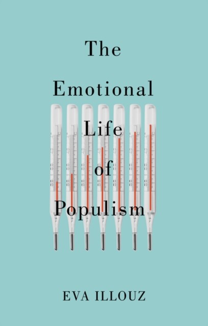 The Emotional Life of Populism by Eva  Illouz (Paperback Book)