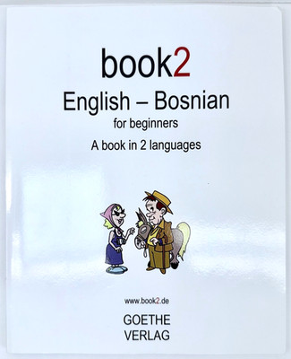Bosnian for Beginners Book 2 English A Book in 2 Languages Goethe Verlag Schuman