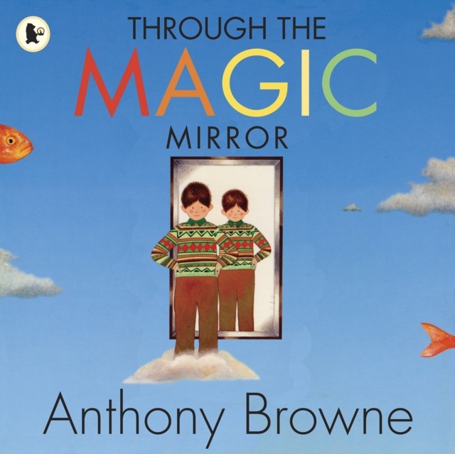 Through the Magic Mirror by Anthony Browne (Paperback Book)