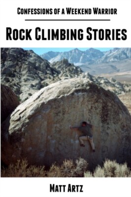 Artz - Confessions of a Weekend Warrior  Rock Climbing Stories - New p - X555z