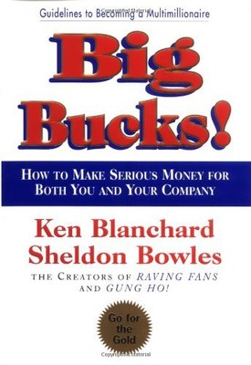 Big Bucks! by Blanchard, Ken, Bowles, Sheldon [Hardcover]