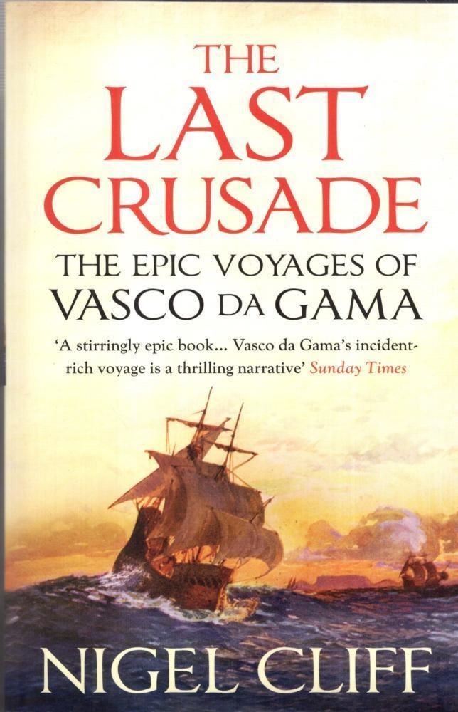 The Last Crusade: The Epic Voyages of Vasco da Gama : Nigel Cliff