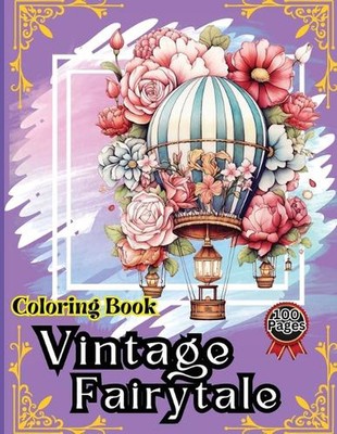 Vintage Märchen Malbuch: Heißluftballon Malbuch - 50 schöne heiße 