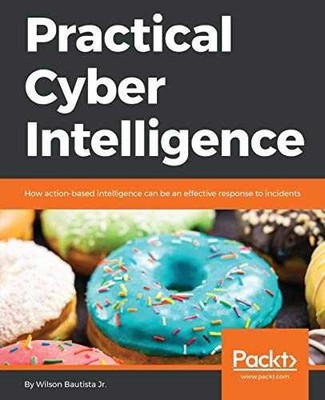 Practical Cyber Intelligence: How - Paperback, by Jr. Wilson Bautista - Good