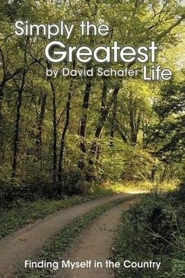 Simply the Greatest Life: Finding Myself in the Country by David Schafer (Englis