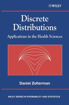 DISCRETE DISTRIBUTIONS: APPLICATIONS IN THE HEALTH By Daniel Zelterman BRAND NEW