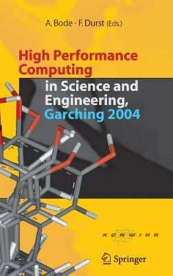 High Performance Computing in Science and Engineering, Garching 2004: by Bode