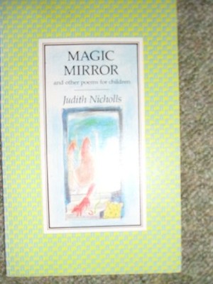 Magic Mirror: And Other Poems for Children By Judith Nicholls
