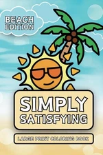 Simply Satisfying Large Print Coloring Book - Beach Edition: Minimalistic Thick