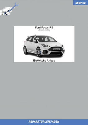 Ford Focus RS (2002-2004) Reparaturanleitung Elektrische Anlage