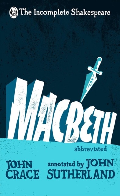Incomplete Shakespeare: Macbeth by John Crace (Hardback Book)