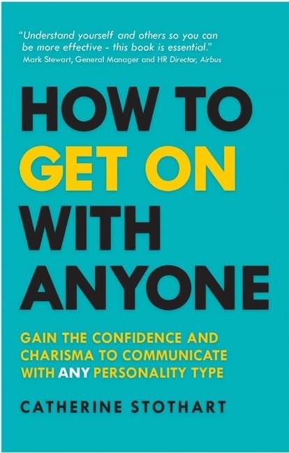 How to Get On with Anyone: Gain the confidence and charisma to c