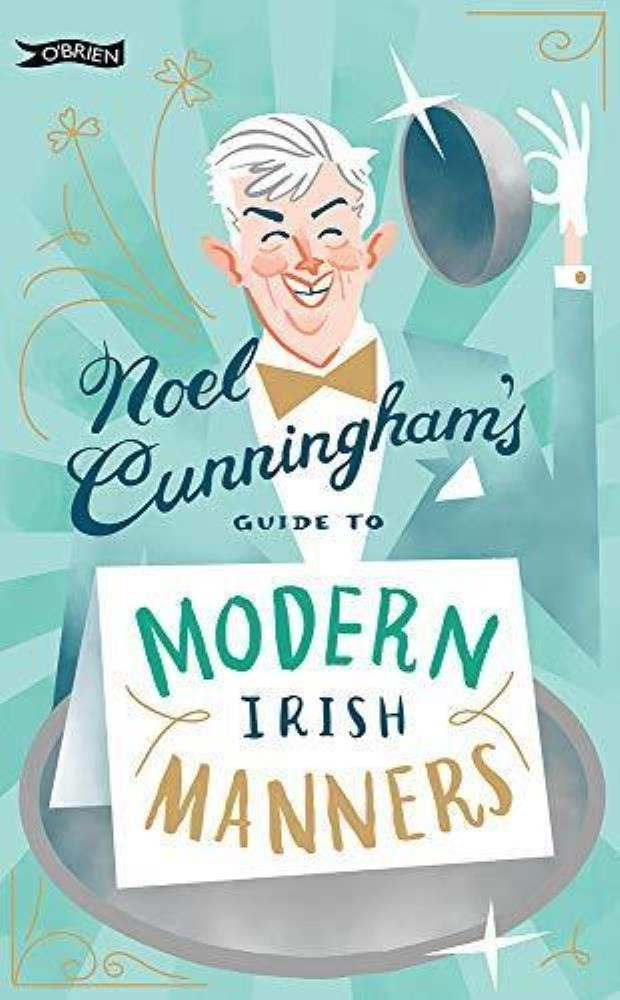 Noel Cunningham's Guide to Modern Irish Manners Noel Cunningham Hardcover