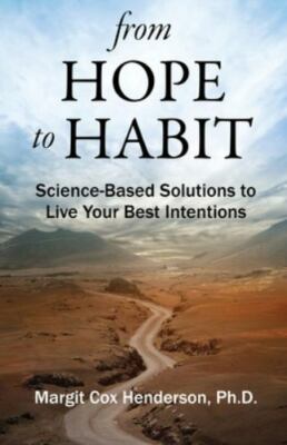 from Hope to Habit: Science-Based Solut- 0990518922, paperback, Margit Henderson