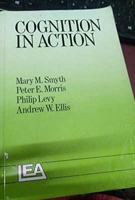 Cognition in Action - Smyth, Mary M.