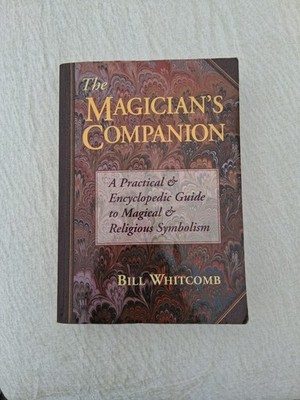 Sourcebook Ser.: Magician's Companion : A Practical and Encyclopedic Guide to...