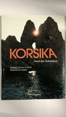 Korsika : Insel der Schönheit Sailler, Emmanuel und Gabriel Xavier Culioli:
