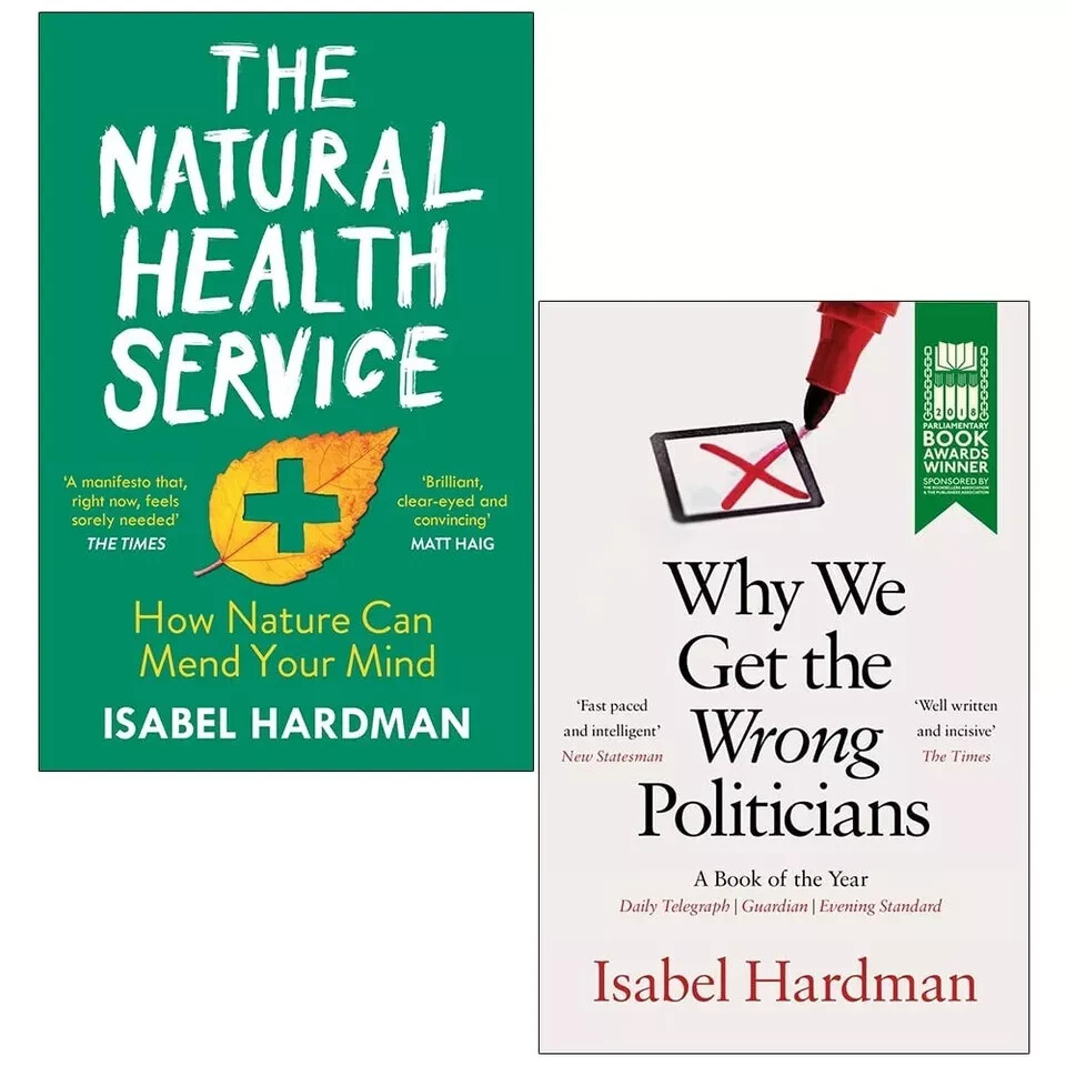 Isabel Hardman 2 Books Natural Health Service , Why We Get the Wrong Politicians